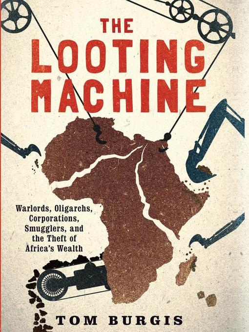 Title details for The Looting Machine by Tom Burgis - Available